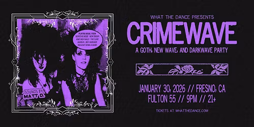 CRIMEWAVE: A DARKWAVE PARTY - FRESNO (21+)