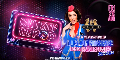 PRIDE 2026 - Can't Stop The Pop Club Night with DJ Shaun Kitchener and Natalie Powers of Scooch!