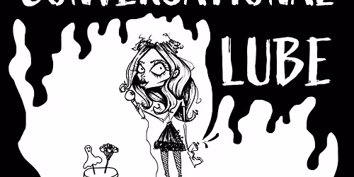 Conversational Lube - ur fav LIVE comedy dating show!!