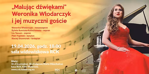 Recital "MALUJ\u0104C D\u0179WI\u0118KAMI" Weronika W\u0142odarczyk i jej muzyczni go\u015bcie \/ 19.04 \/ RCK Ko\u0142obrzeg