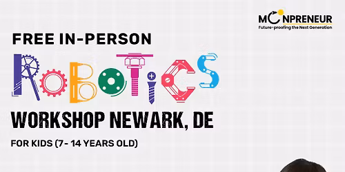 Free In-person Robotics Class in Newark, DE for Kids Ages (7-14 Years)