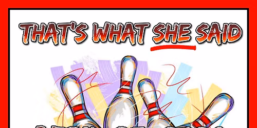 That's What She Said appearing for the 3rd time at Lucky Strike, Port Jefferson