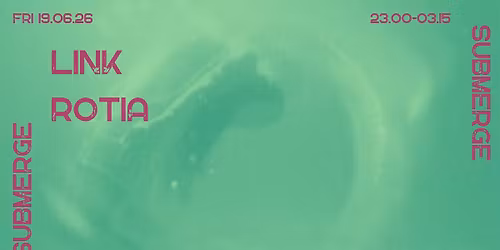 SUBMERGE - LINK + ROTIA \/\/ Cementen
