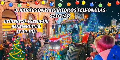 3. Kar\u00e1csonyi traktoros felvonul\u00e1s szegv\u00e1ron 