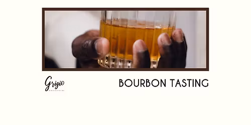 Bourbon Tasting at Grigio