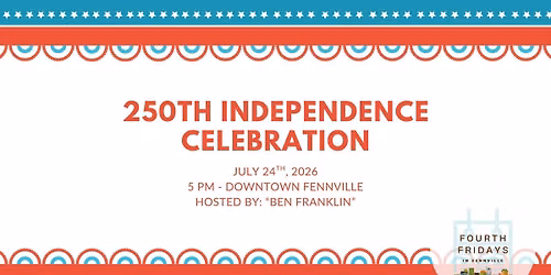 Fourth Fridays in Fennville: 250th Independence Celebration