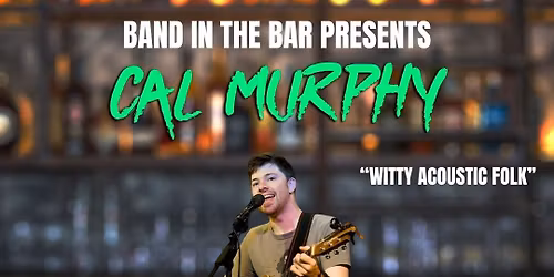 Band in the bar presents - Cal Murphy