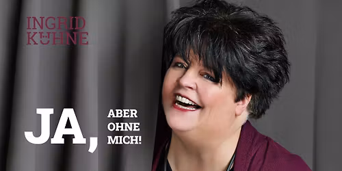 Ingrid K\u00fchne - Ja, aber ohne mich!