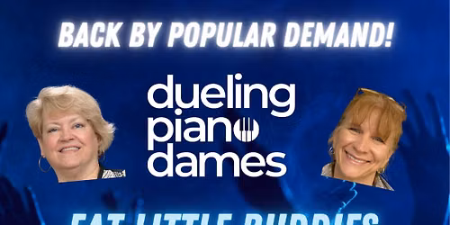 Dueling Piano Dames Play Fat Little Buddies