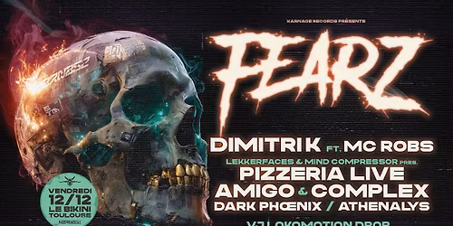 FEARZ W\/Dimitri K, Pizzeria Live, Amigo, Complex, Dark Phoenix, Athenalys