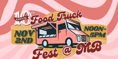 10th Annual Food Truck Fest @ MB!
