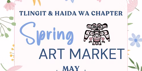 Tlingit & Haida WA Chapter Spring Art Market 5\/2
