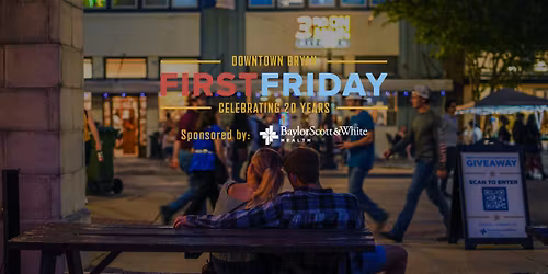 First Friday in Downtown Bryan | Sponsored by Baylor Scott & White Health