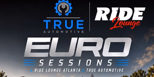 Euro Sessions | True Automotive x Ride Lounge ATL
