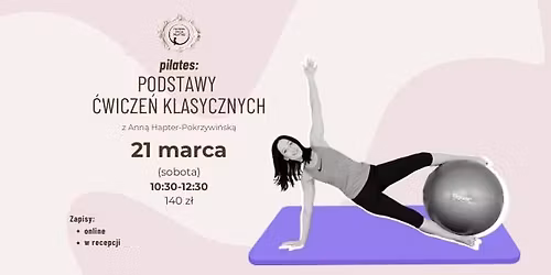 PILATES: PODSTAWY \u0106WICZE\u0143 KLASYCZNYCH z Ani\u0105 Hapter-Pokrzywi\u0144sk\u0105, 21 marca, (sobota), 10:30-12:30