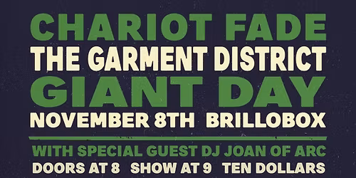 CHARIOT FADE \/\/ THE GARMENT DISTRICT \/\/ GIANT DAY at Brillobox on November 8th