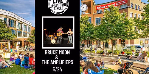 Bruce Moon & The Amplifiers - LIVE @ Uptown Circle