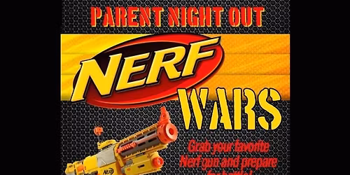 NERF WARS\/MOVIE NIGHT - Parents night out