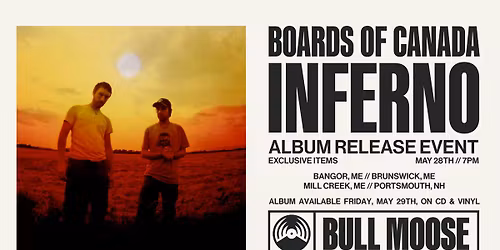 Boards of Canada Release Event (Bangor, ME)