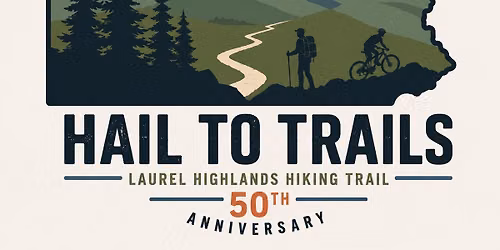 Hail to Trails - 50th Anniversary of the Laurel Highlands Hiking Trail