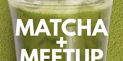 Matcha + Meetup: Fort Worth (Giving Back Edition)
