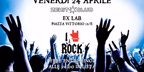 I LOVE ROCK TORINO - Venerd\u00ec 24 Aprile @ZENIT Club (ex LAB - Piazza Vittorio 13\/e)