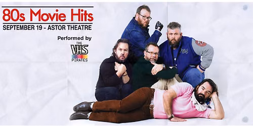 80s Movie Hits at ASTOR THEATRE with The VHS PIRATES