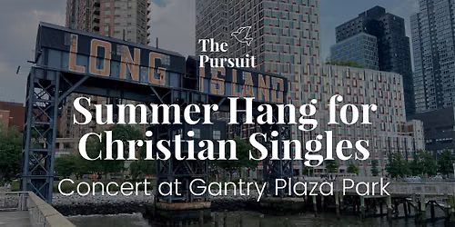Summer Hang for Christian Singles - Concert at Gantry Plaza State Park