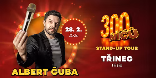 Stand-up show 300 M\u00ed\u010d\u016f v T\u0158INCI | Albert \u010cuba vyr\u00e1\u017e\u00ed na turn\u00e9 po \u010cR!