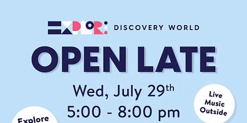 Discovery World Open Late!