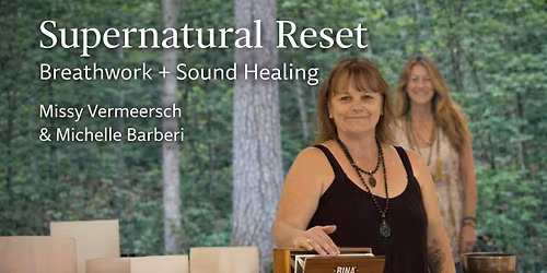 Supernatural Reset-A Breathwork & Sound Healing Experience