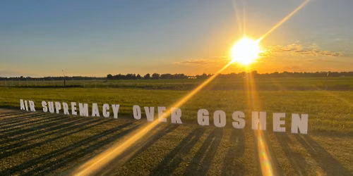 Air Supremacy over Goshen
