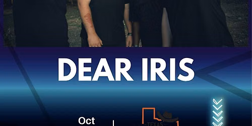 Texas Hideout Presents Dear Iris Live!