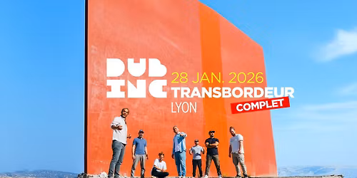 [COMPLET] Dub inc | Le Transbordeur \u00e0 Lyon