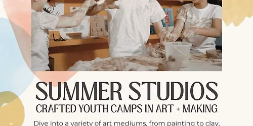 Summer Studio: Crafted Youth Camps in Art + Making Week 5