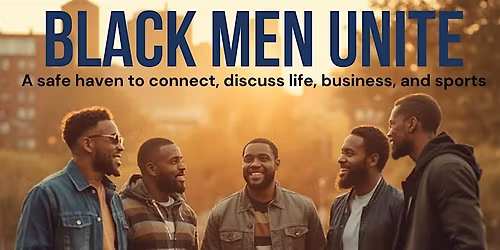 Black Men Unite - The First Meetup for Black Men looking to connect