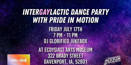 InterGAYlactic Dance Party with Pride In Motion (July 17th)