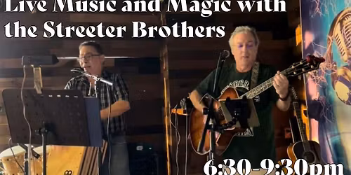 Live Music & Magic with the Streeter Brothers