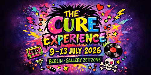 THE CURE EXPERIENCE \u2013 BERLIN EDITION Art Music Fan Meeting and After Show Parties