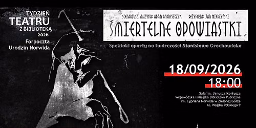 ŚMIERTELNE OPOWIASTKI – spektakl oparty na twórczości Stanisława Grochowiaka