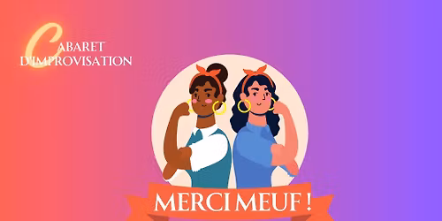 Merci meuf - Cabaret d'improvisation