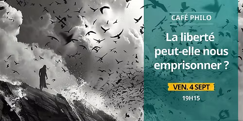 Caf\u00e9 philo \u2014 La libert\u00e9 peut-elle nous emprisonner ?