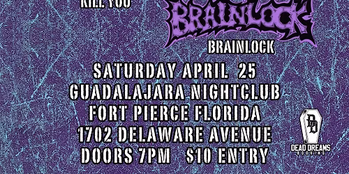 Lifeless, May We Cross In Dreams, K*ll You & Brainlock at Guadalajara Nightclub - Ft. Pierce, FL