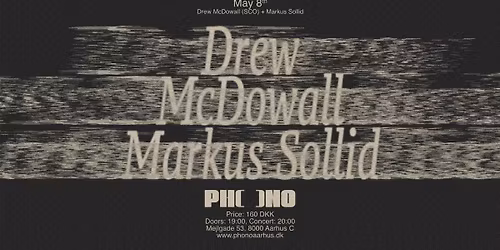 PHONO: Drew McDowall (SCO) + Markus Sollid