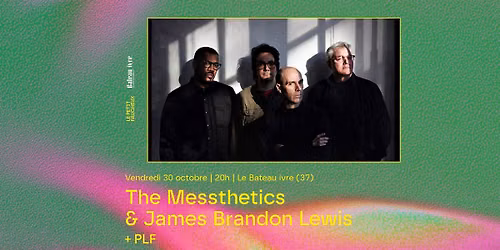 The Messthetics & James Brandon Lewis + PLF \u2022 Le Bateau ivre