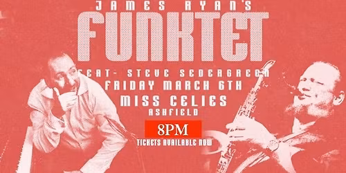 James Ryan Funktet w Steve Sedergreen @ Miss Celie's March 6th!