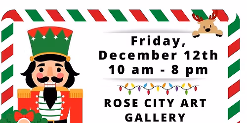 Rose City Art Gallery Holiday Open House and Nutcracker Hunt