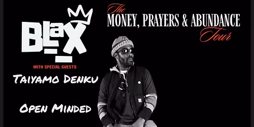 Blax - The Money, Prayers & Abundance Tour