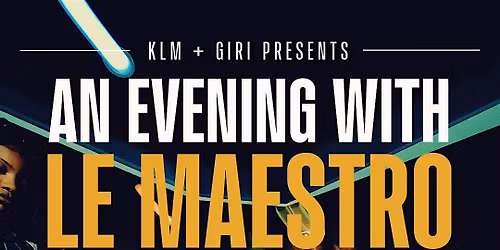 KLM & Giri Presents \u2013 An Evening With Le Maestro