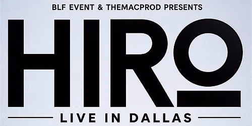 HIRO LIVE IN DALLAS